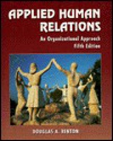 Applied Human Relations: An Organizational Approach - Douglas Benton