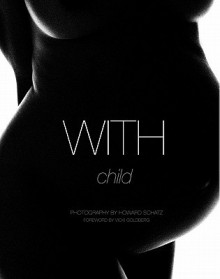 With Child - Howard Schatz, Vicki Goldberg