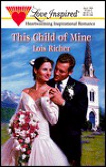 This Child of Mine - Lois Richer