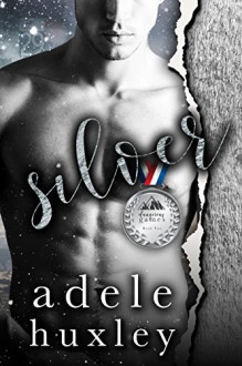 Silver (Dangerous Games, Book 2) - Adele Huxley