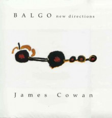 Balgo: New Directions - James Cowan