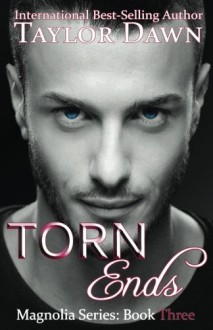 Torn Ends (Magnolia Series) (Volume 3) - Taylor Dawn