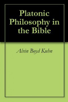 Platonic Philosophy in the Bible - Alvin Boyd Kuhn