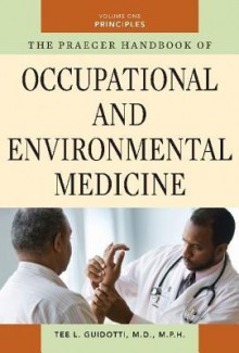 The Praeger Handbook of Occupational and Environmental Medicine - Tee L. Guidotti