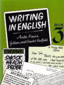 Writing in English Book 3 - Anita Pincas, Jill Hadfield, Charles Hadfield