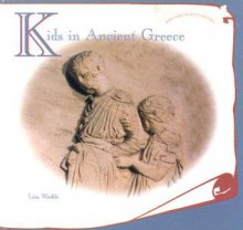 Kids in Ancient Greece (Kids Throughout History) - Lisa A. Wroble