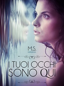 I tuoi occhi sono qui - M. S.