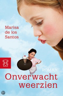 Onverwacht weerzien - Marisa de los Santos