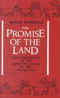 The Promise of the Land: The Inheritance of the Land of Canaan by the Israelites - Moshe Weinfeld, Moshe Weinfield