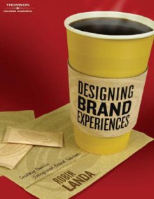 Designing Brand Experience: Creating Powerful Integrated Brand Solutions - Robin Landa