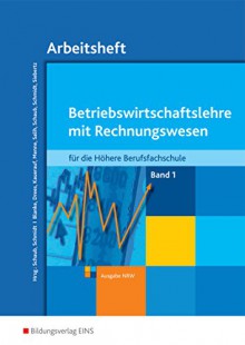 Betriebswirtschaftslehre mit Rechnungswesen für die Höhere Berufsfachschule - Ausgabe Nordrhein-Westfalen: Band 1: Arbeitsheft - Robert Blanke, Marion Drees, Nils Kauerauf, Jörn Menne, Ingo Schaub, Christian Schmidt, Sarah-Katharina Siebertz