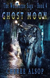 Ghost Moon (The Wolfborne Saga #4) - Cheree Alsop