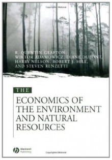 The Economics of the Environment and Natural Resources - Quentin Grafton, Wiktor Adamowicz, Diane Dupont, Harry Nelson, Robert J. Hill, Steven Renzetti