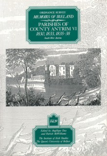 Ordnance Survey Memoirs of Ireland: Vol. 19: Parishes of County Antrim VI: 1830, 1833, 1835-8 - Angelique Day