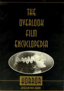 The Overlook Film Encyclopedia: Horror - Phil Hardy