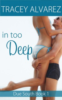 In Too Deep - Tracey Alvarez