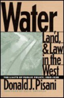 Water, Land, & Law in the West - Donald J. Pisani