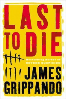 Last To Die - James Grippando