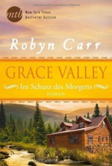 Grace Valley - Im Schutz des Morgens - Robyn Carr, Gisela Schmitt