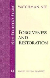 Forgivness and Reatoration Nbs 14: New Believers 14 - Watchman Nee