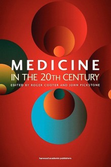 Medicine in the 20th Century - Roger Cooter