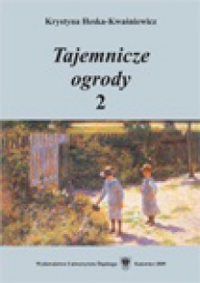 Tajemnicze ogrody 2 - Krystyna Heska-Kwaśniewicz