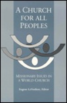 A Church for All Peoples: Missionary Issues in a World Church - Eugene Laverdiere