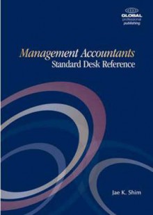 Management Accountant's Standard Desk Reference - Jae K. Shim