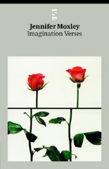 Imagination Verses - Jennifer Moxley