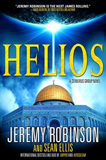 Helios (Cerberus Group Book 2) - Jeremy Robinson, Sean Ellis