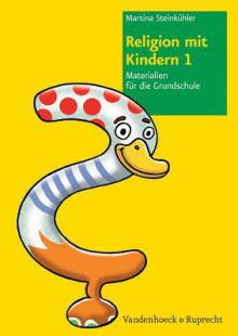 Religion Mit Kindern 1: Materialien Fur Die Grundschule - Martina Steinkuhler