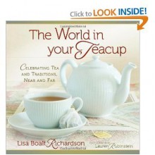 The World in Your Teacup - Lisa Boalt Richardson, Lauren Rubinstein