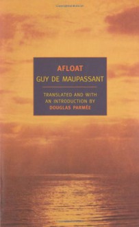 Afloat (New York Review Books Classics) - Guy de Maupassant