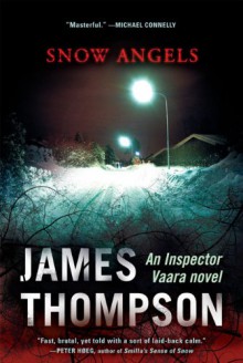 Snow Angels (An Inspector Vaara Novel) - James Thompson