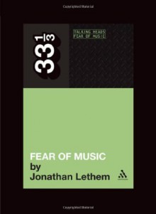 Talking Heads' Fear of Music - Jonathan Lethem