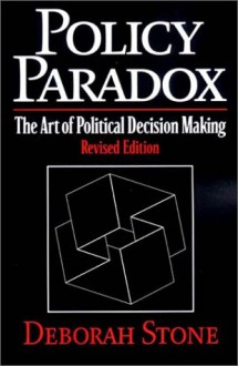 Policy Paradox: The Art of Political Decision Making - Deborah Stone