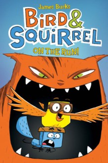 Bird & Squirrel on the Run - James Burks