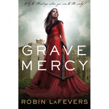 Grave Mercy (His Fair Assassin, #1) - Robin LaFevers