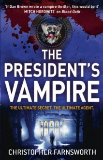 The President's Vampire. by Christopher Farnsworth - Christopher Farnsworth