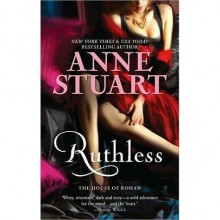 Ruthless (The House of Rohan, #1) - Anne Stuart