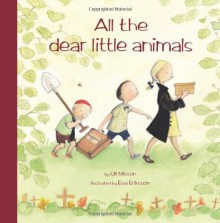 All the Dear Little Animals - Ulf Nilsson, Eva Eriksson, Julia Marshall