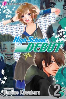 High School Debut, Vol. 02 - Kazune Kawahara