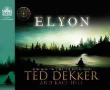 Elyon - Ted Dekker, Kaci Hill, Tim Gregory