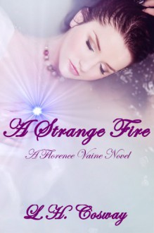 A Strange Fire - L.H. Cosway