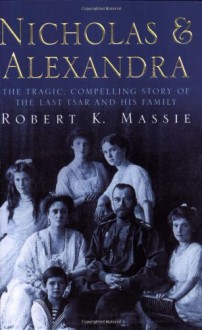 Nicholas And Alexandra - Robert K. Massie