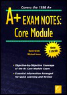 A+ Exam Notes: Core Module (Exam Notes) - David Groth, Michael Jones