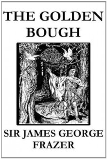 The Golden Bough: a study of magic and religion - Sir James George Frazer