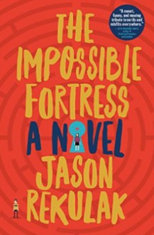 The Impossible Fortress - Jason Rekulak