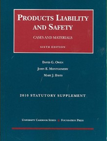 Products Liability and Safety, Cases and Materials, Statutory Supplement - David G. Owen, John E. Montgomery, Mary J. Davis