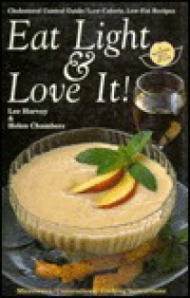 Eat Light & Love It - Lee Harvey, Helen Chambers